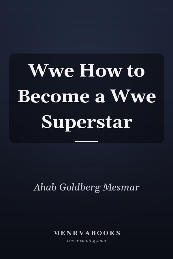 Wwe How to Become a Wwe Superstar