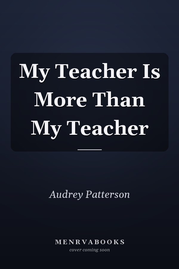 My Teacher Is More Than My Teacher