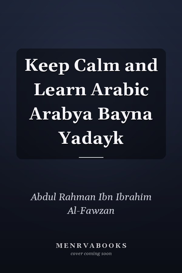 Keep Calm and Learn Arabic Arabya Bayna Yadayk