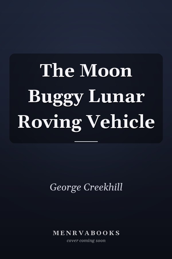 The Moon Buggy Lunar Roving Vehicle