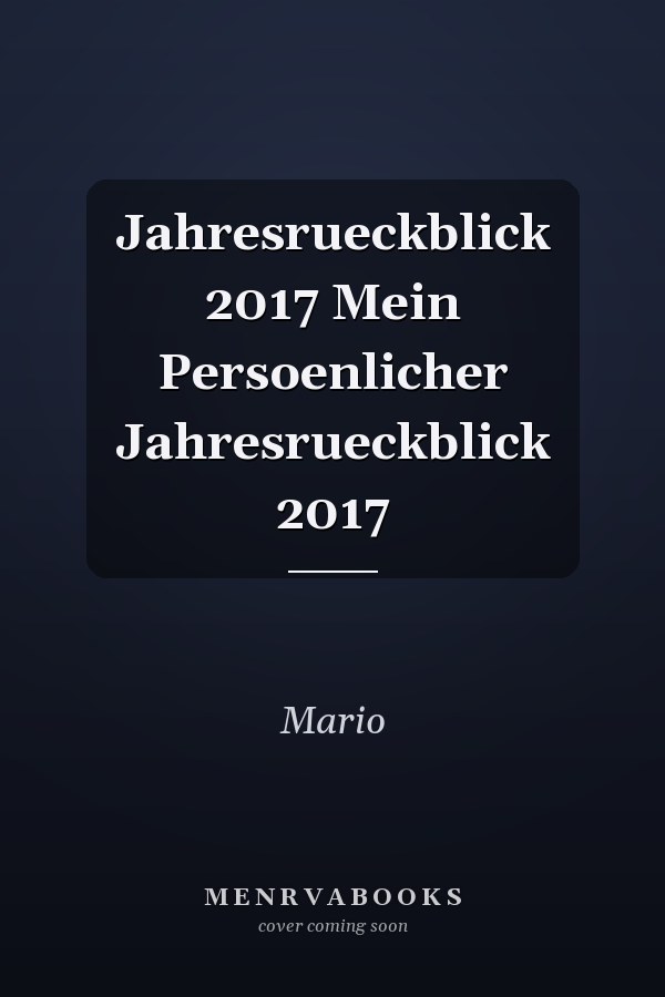 Jahresrueckblick 2017 Mein Persoenlicher Jahresrueckblick 2017