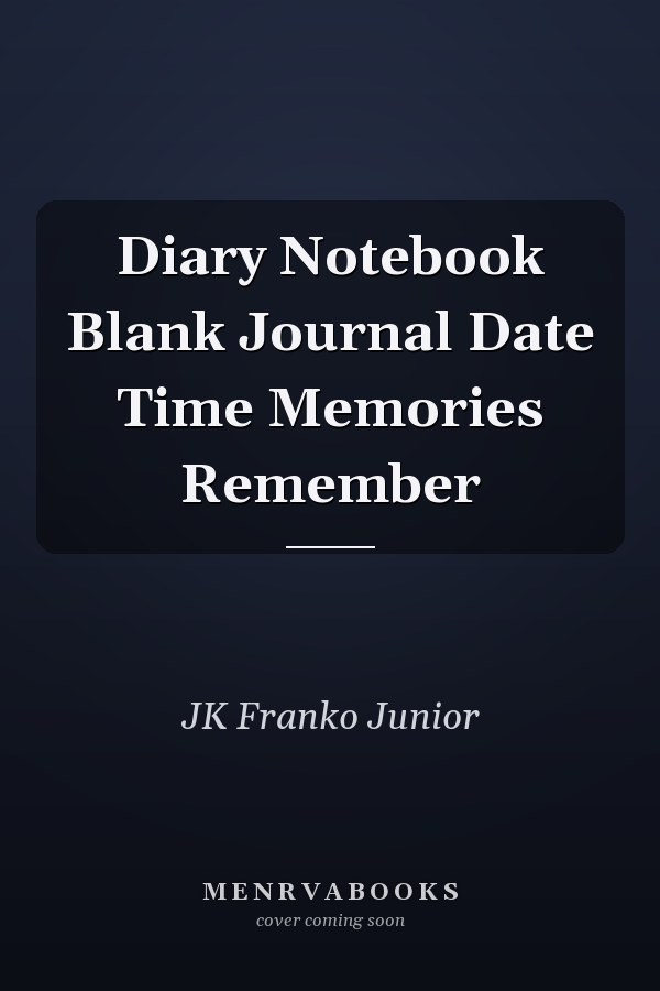 Diary Notebook Blank Journal Date Time Memories Remember