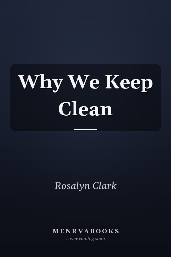 Why We Keep Clean