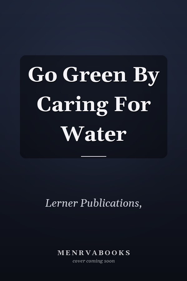 Go Green By Caring For Water