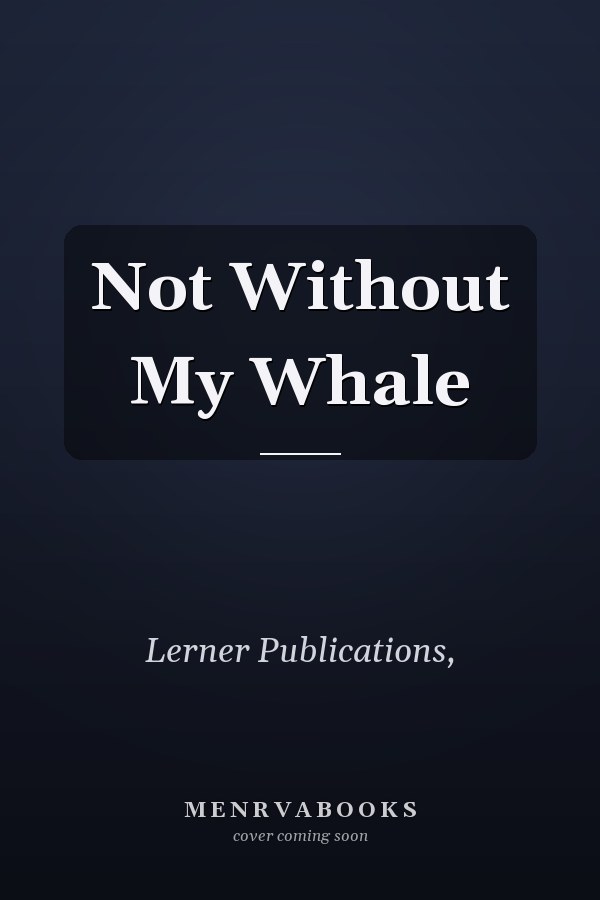 Not Without My Whale