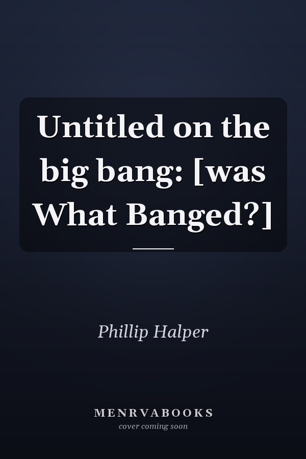 Untitled on the big bang: [was What Banged?]