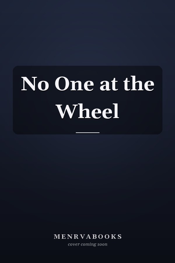 No One at the Wheel