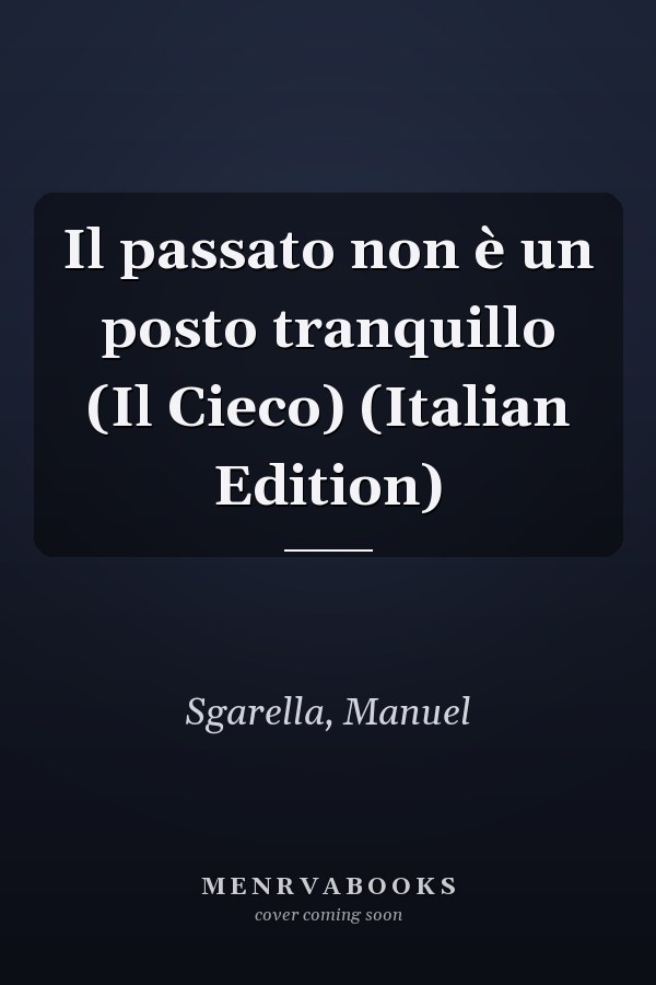 Il passato non è un posto tranquillo (Il Cieco) (Italian Edition)