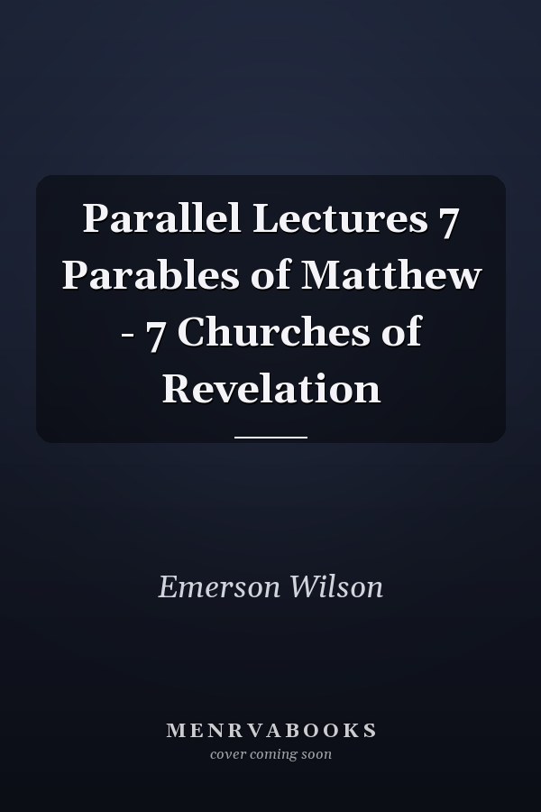 Parallel Lectures 7 Parables of Matthew - 7 Churches of Revelation