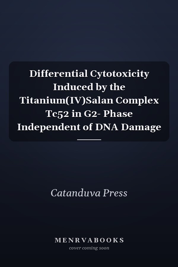 Differential Cytotoxicity Induced by the Titanium(IV)Salan Complex Tc52 in G2- Phase Independent of DNA Damage