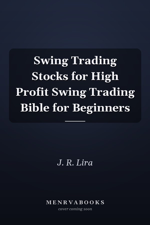 Swing Trading Stocks for High Profit Swing Trading Bible for Beginners