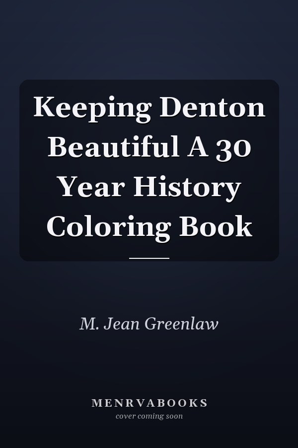 Keeping Denton Beautiful A 30 Year History Coloring Book