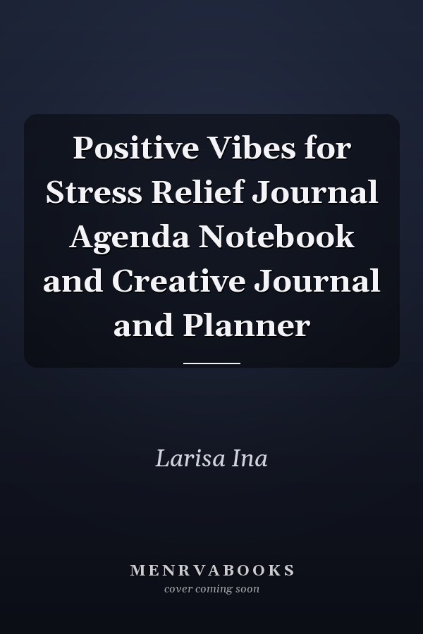 Positive Vibes for Stress Relief Journal Agenda Notebook and Creative Journal and Planner