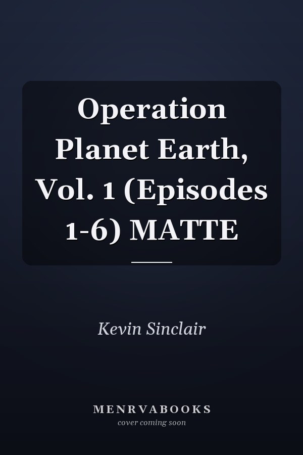 Operation Planet Earth, Vol. 1 (Episodes 1-6) MATTE