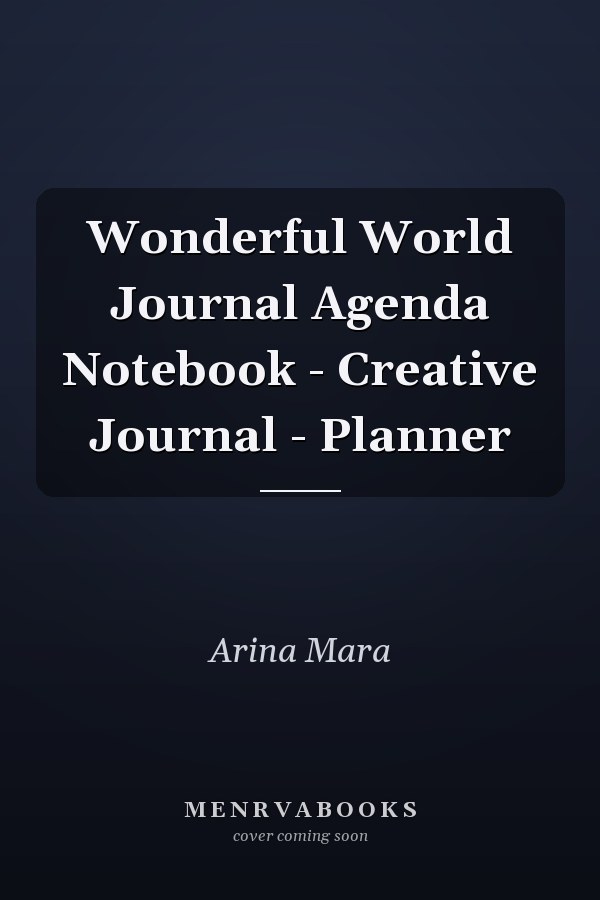 Wonderful World Journal Agenda Notebook - Creative Journal - Planner