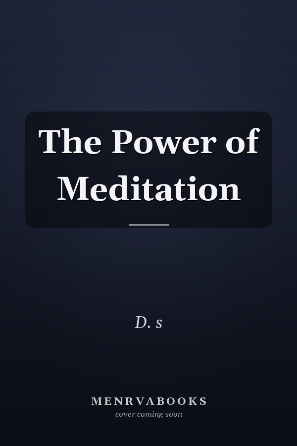 The Power of Meditation