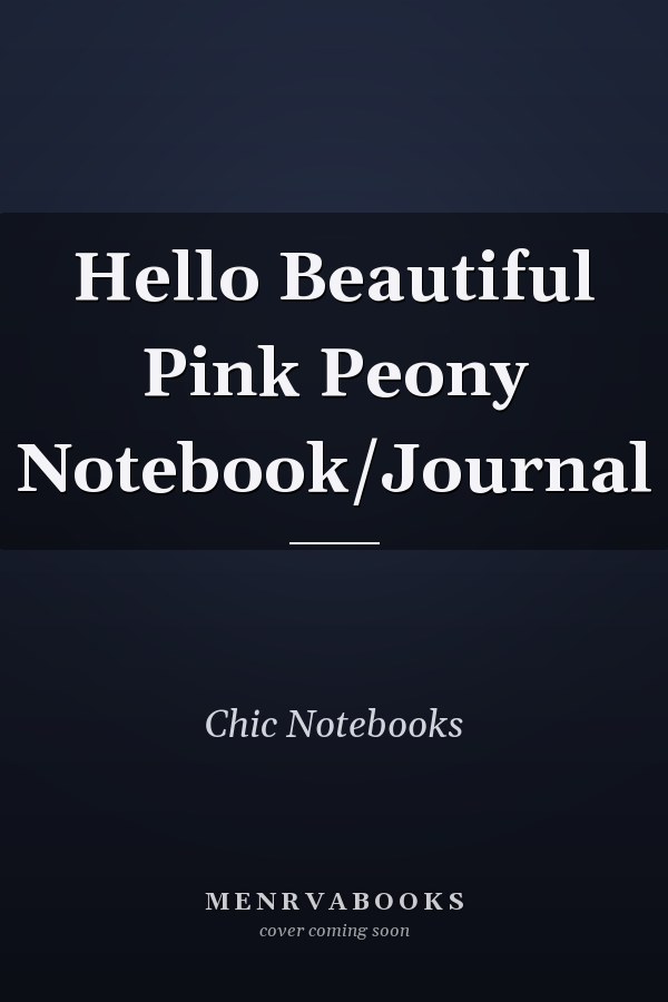 Hello Beautiful Pink Peony Notebook/Journal