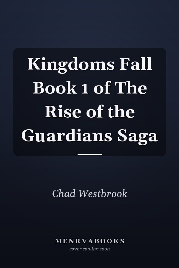 Kingdoms Fall Book 1 of The Rise of the Guardians Saga