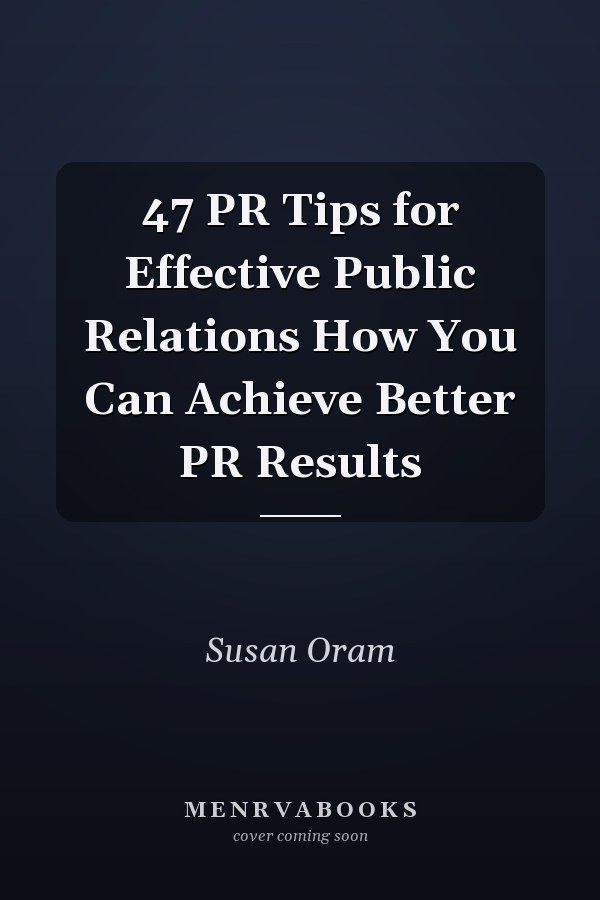 47 PR Tips for Effective Public Relations How You Can Achieve Better PR Results