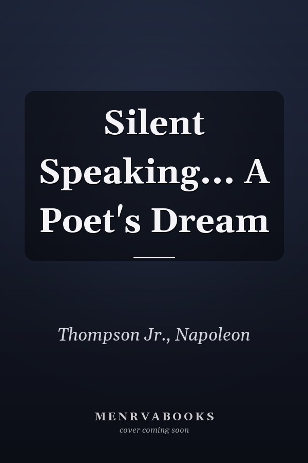 Silent Speaking... A Poet's Dream