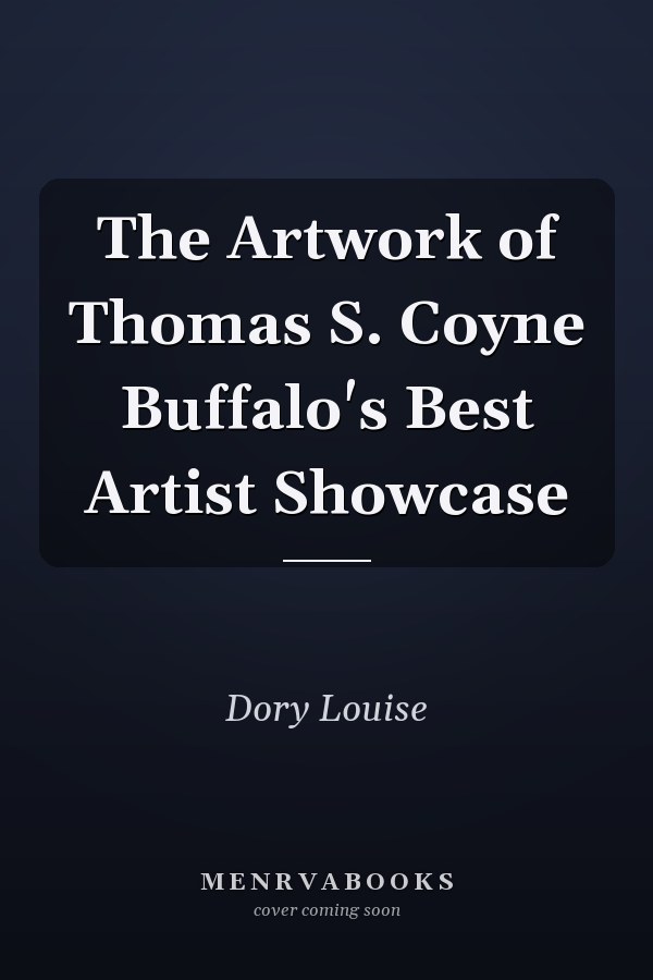 The Artwork of Thomas S. Coyne Buffalo's Best Artist Showcase