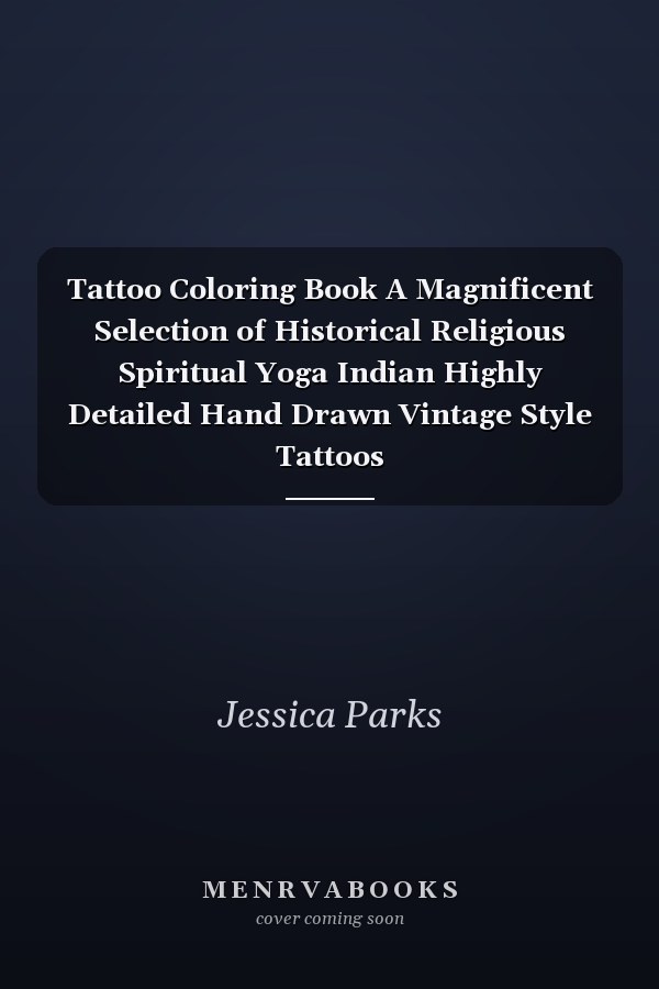 Tattoo Coloring Book A Magnificent Selection of Historical Religious Spiritual Yoga Indian Highly Detailed Hand Drawn Vintage Style Tattoos