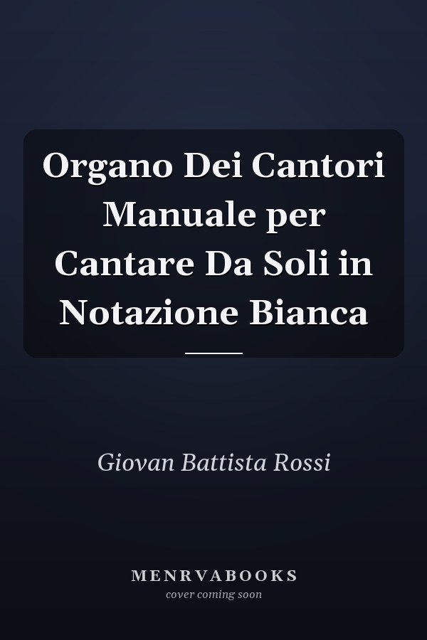 Organo Dei Cantori Manuale per Cantare Da Soli in Notazione Bianca