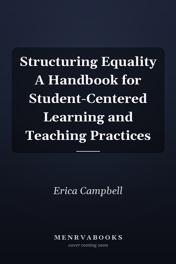 Structuring Equality A Handbook for Student-Centered Learning and Teaching Practices