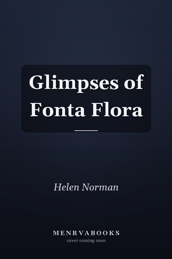 Glimpses of Fonta Flora