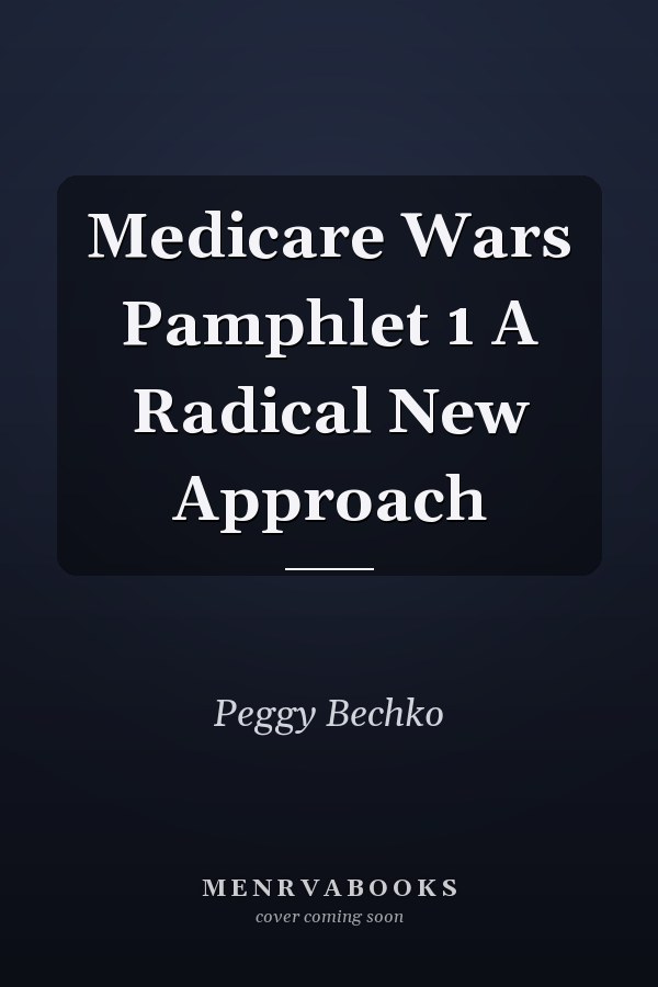 Medicare Wars Pamphlet 1 A Radical New Approach