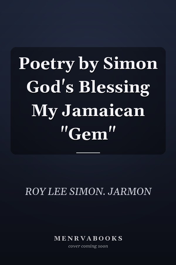 Poetry by Simon God's Blessing My Jamaican "Gem"