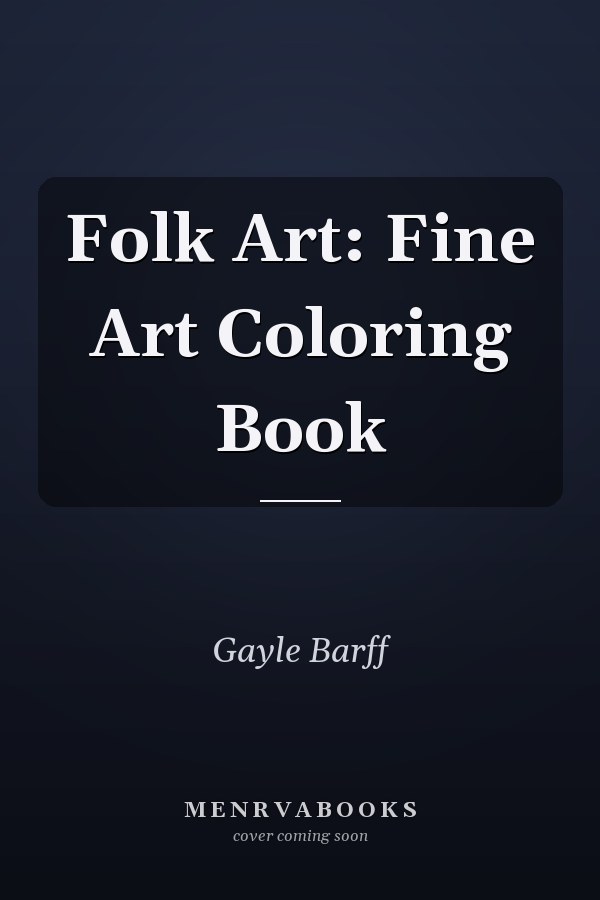 Folk Art: Fine Art Coloring Book