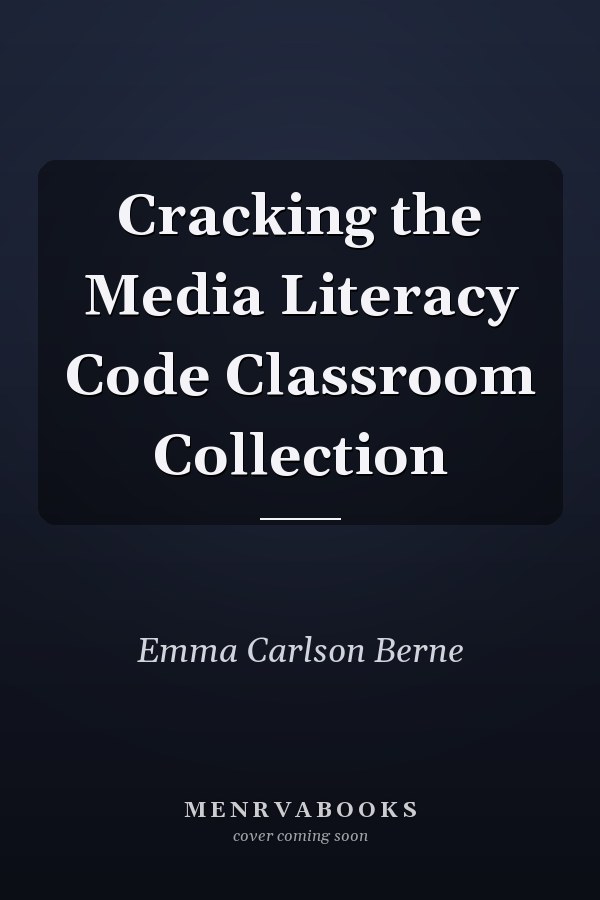 Cracking the Media Literacy Code Classroom Collection