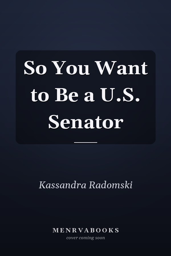 So You Want to Be a U.S. Senator