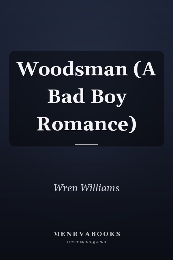 Woodsman (A Bad Boy Romance)