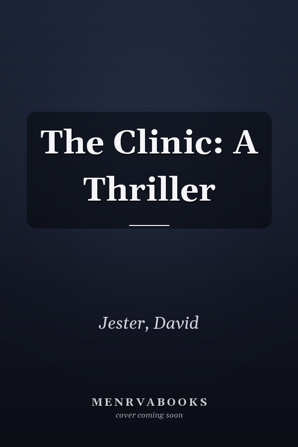 The Clinic: A Thriller