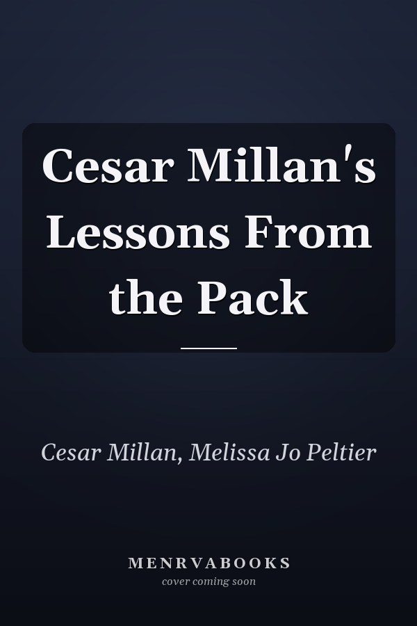 Cesar Millan's Lessons From the Pack
