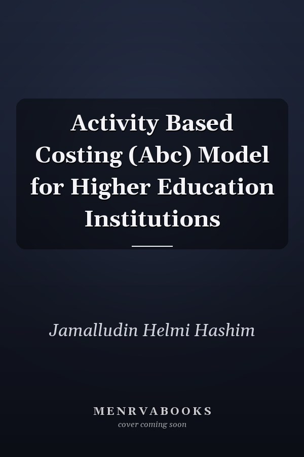 Activity Based Costing (Abc) Model for Higher Education Institutions