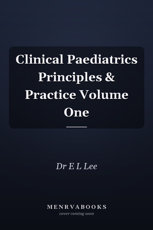 Clinical Paediatrics Principles & Practice Volume One