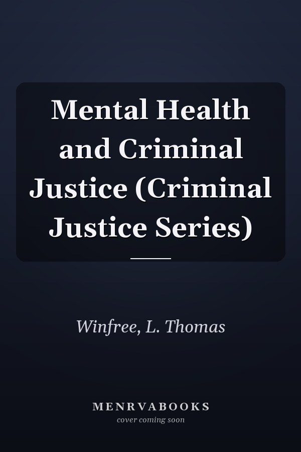 Mental Health and Criminal Justice (Criminal Justice Series)