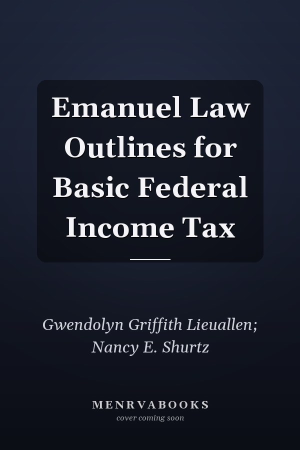 Emanuel Law Outlines for Basic Federal Income Tax
