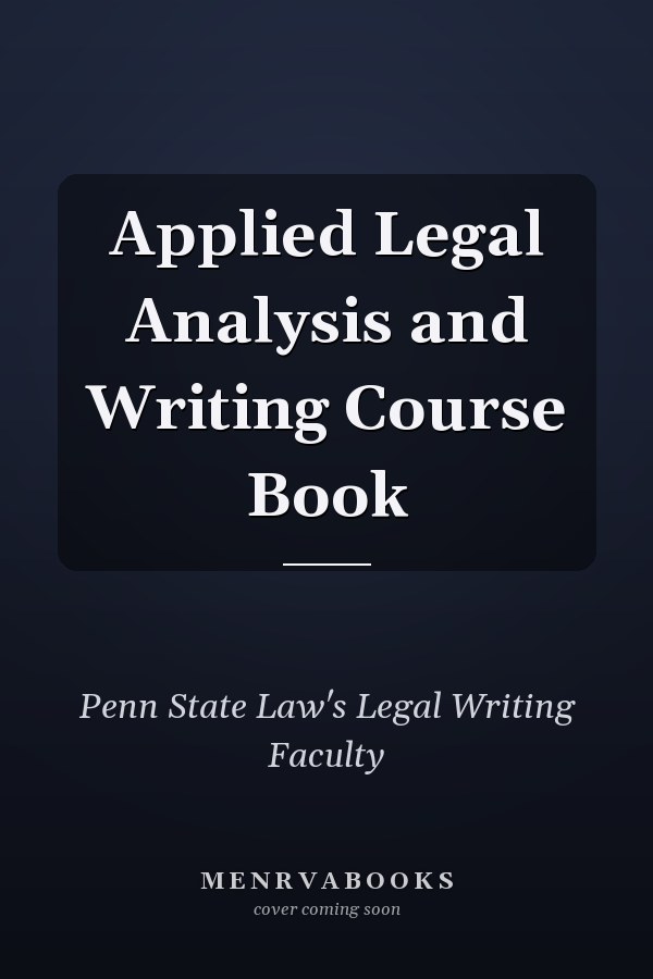 Applied Legal Analysis and Writing Course Book