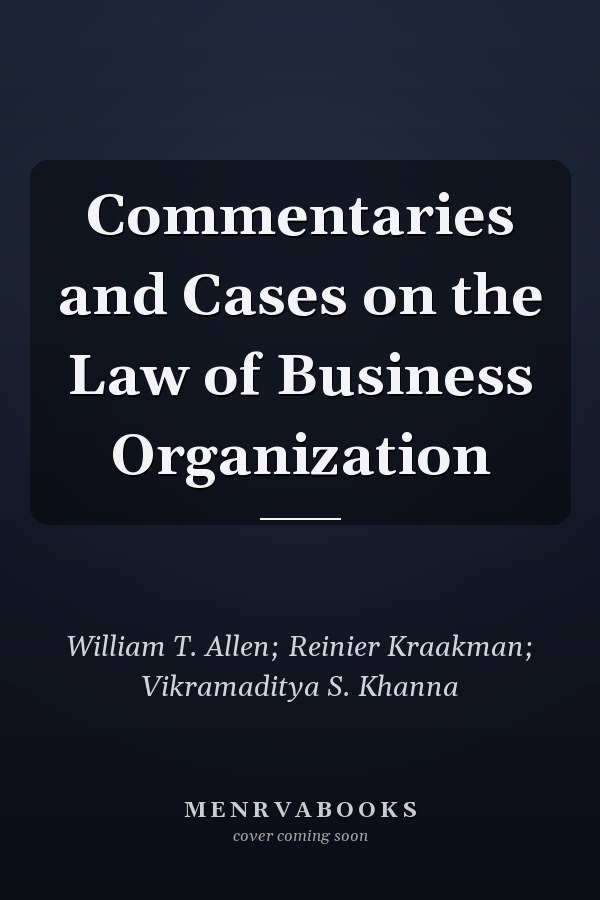 Commentaries and Cases on the Law of Business Organization