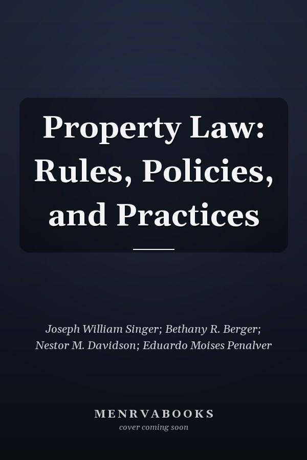 Property Law: Rules, Policies, and Practices