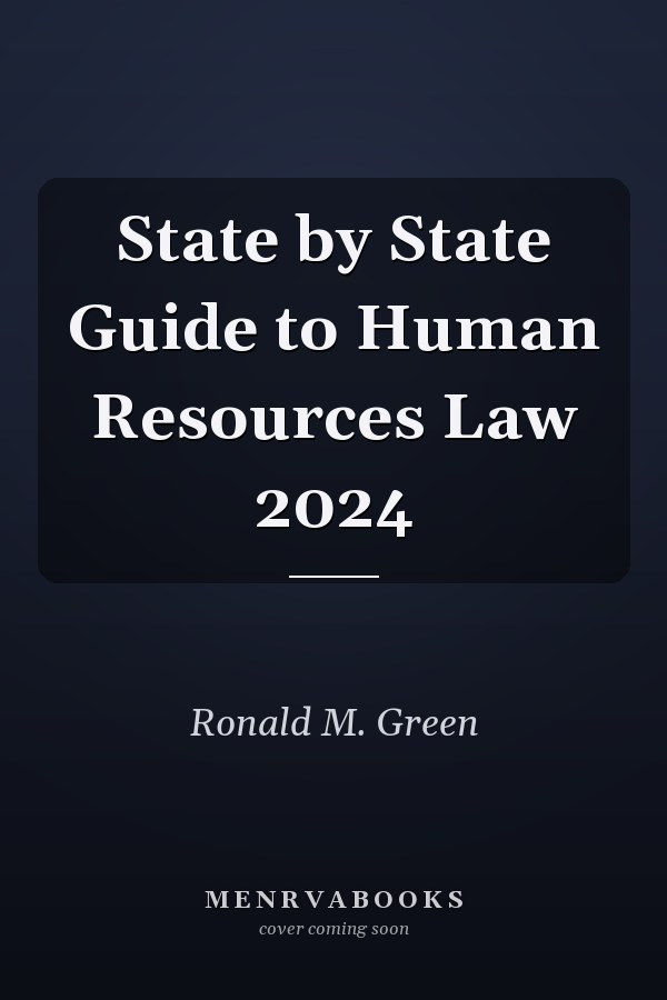State by State Guide to Human Resources Law 2024