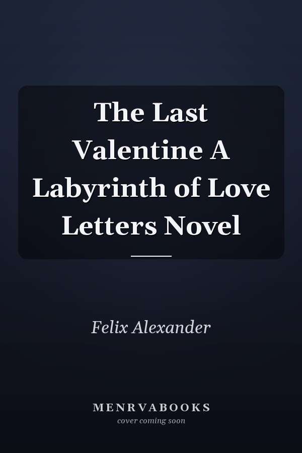 The Last Valentine A Labyrinth of Love Letters Novel