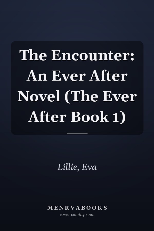 The Encounter: An Ever After Novel (The Ever After Book 1)