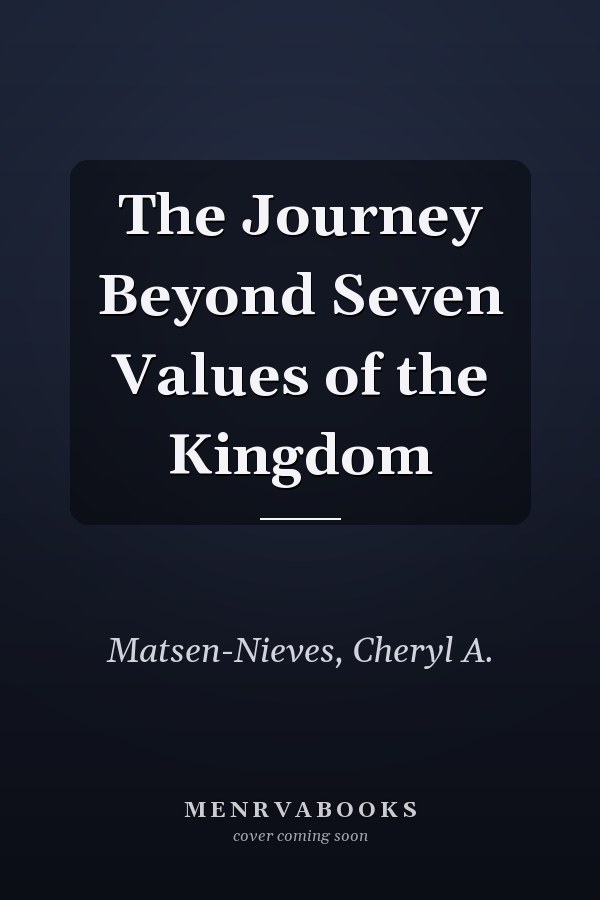 The Journey Beyond Seven Values of the Kingdom