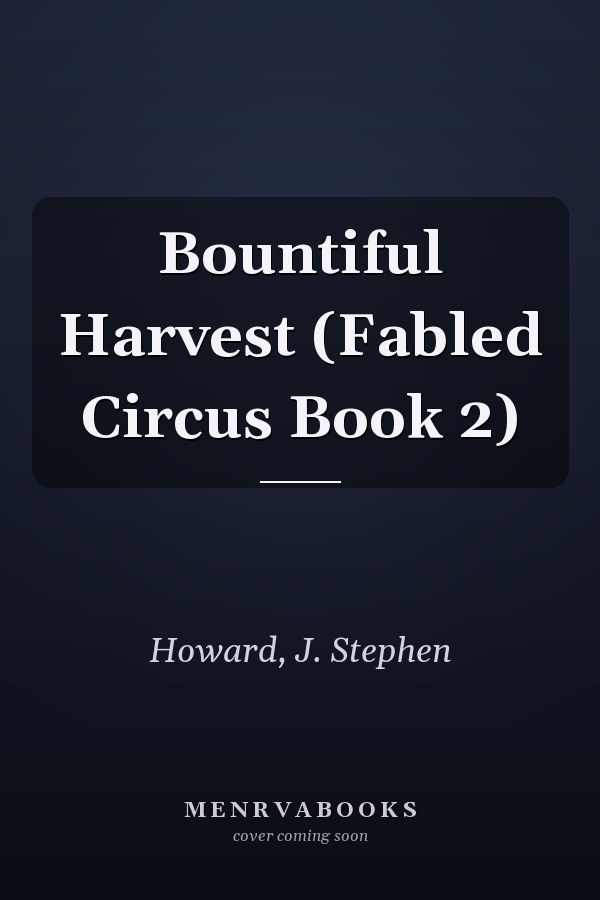 Bountiful Harvest (Fabled Circus Book 2)