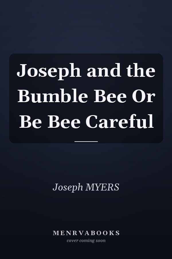 Joseph and the Bumble Bee Or Be Bee Careful